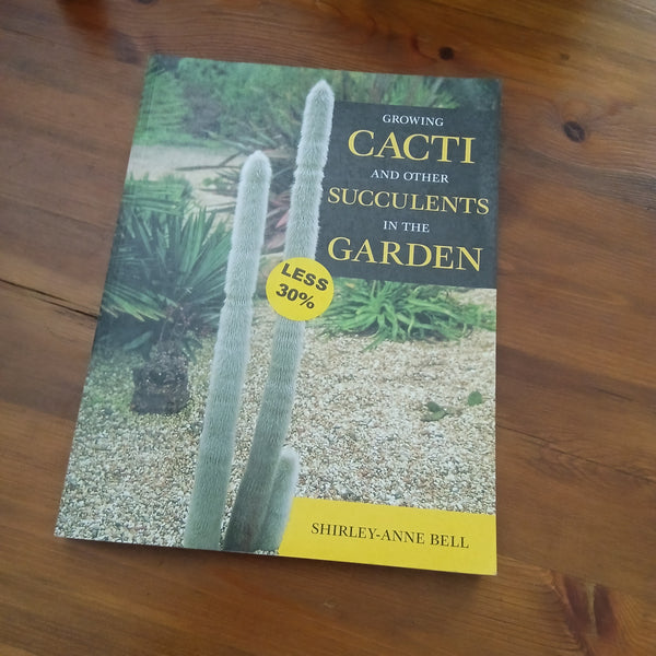 Growing Cacti and other Succulents in the Garden (Shirley-Ann Bell)