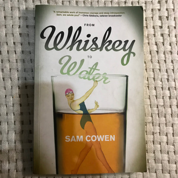 From Whiskey to Water (Sam Cowen)