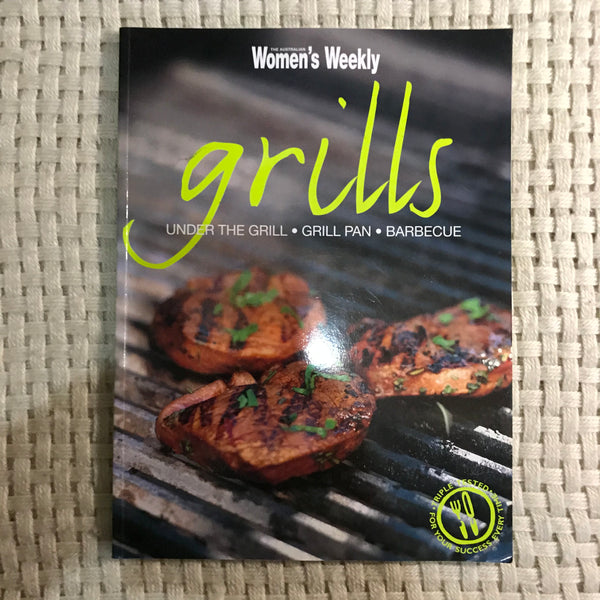 Grills: Under The Grill, Grill Pan, Barbecue (The Australian Women's Weekly)