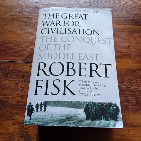 The Great War for  Civilisation - The Conflict of the Middle East (Robert Fisk)