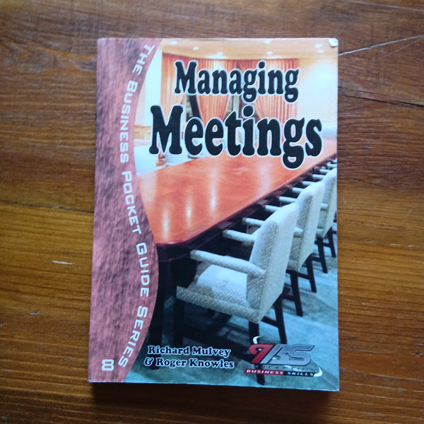 Managing Meetings (Richard Mulvey & Roger Knowles)