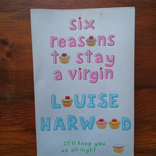 Six Reasons to Stay a Virgin (Louise Harwood)