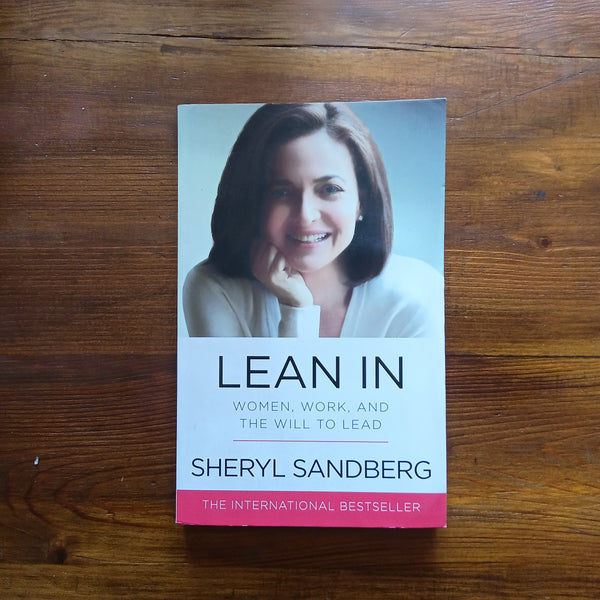 Lean In - Women, Work, and the Will to Lead (Sheryl Sandberg)