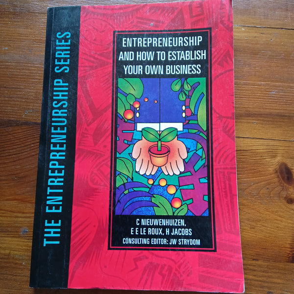 Entrepreneurship and How to Establish Your Own Business - Second Revised Edition (C Nieuwenhuizen et al.)