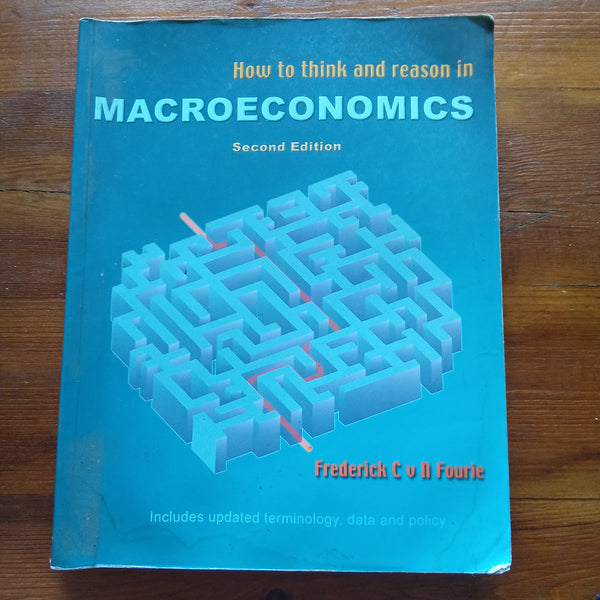 How to Think and Reason in Macroeconomics - Second Edition (Frederick Cv N Fourie)