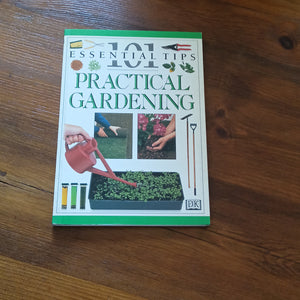 101 Essential Tips - Practical Gardening