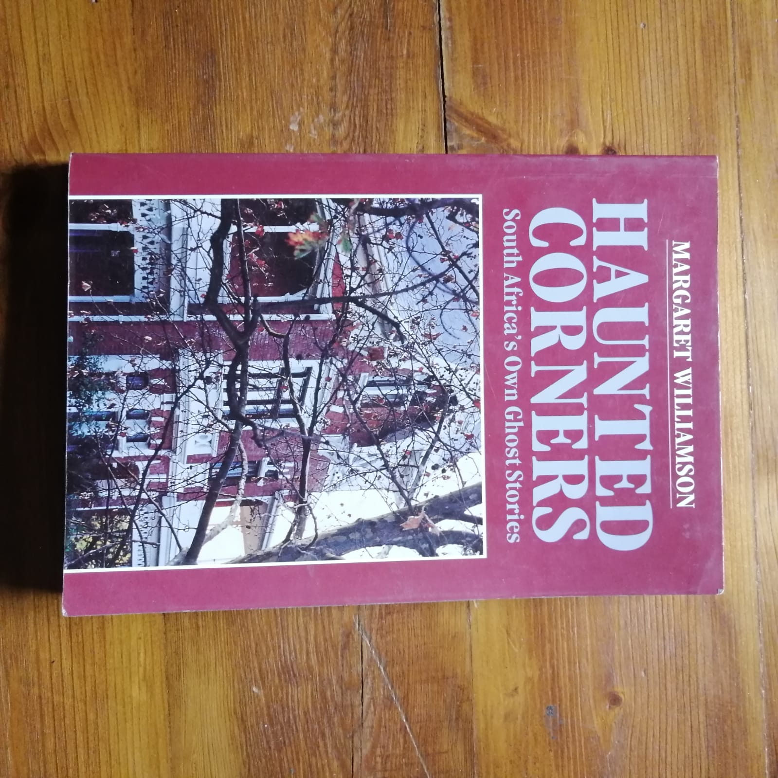 Haunted Corners: South Africa`s Own Ghost Stories (Margaret Williamson)