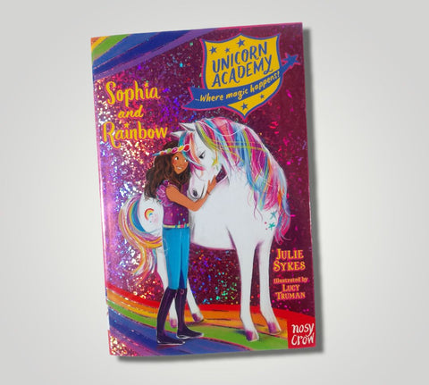 Sophia and Rainbow (Julia Sykes) Illustrated by Lucy Truman (Unicorn Academy)