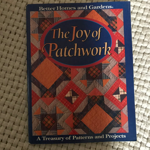 The Joy of Patchwork: A Treasury of Patterns and Projects (Better Homes and Gardens)