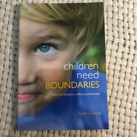 Children Need Boundaries: Effective Discipline Without Punishment (Anne Cawood)