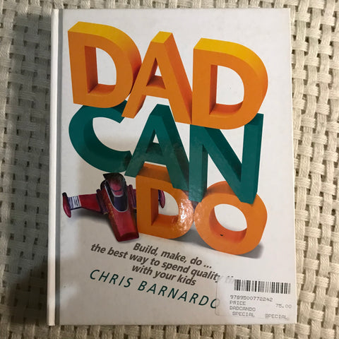Dad Can Do: Build do … the best way to spend quality time with your kids (Chris Barnardo)