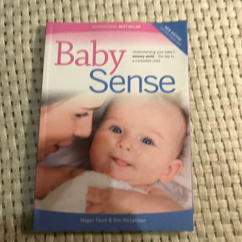 Baby Sense: Understanding Your Baby's Sensory World - The Key to a Contented Child