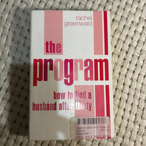 The Program: How to Find a Husband After Thirty (Rachel Greenwald)