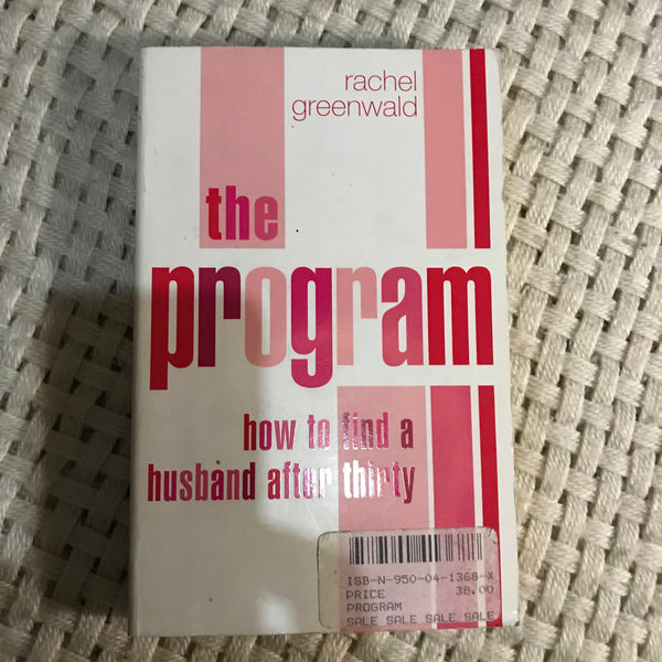 The Program: How to Find a Husband After Thirty (Rachel Greenwald)