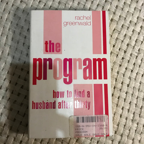 The Program: How to Find a Husband After Thirty (Rachel Greenwald)