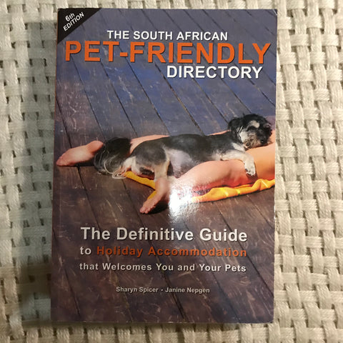 The South African Pet-Friendly Directory: The Definitive Guide to Holiday Accommodation that Welcomes You and Your Pets (Sharon Spicer and Janine Nepgen)