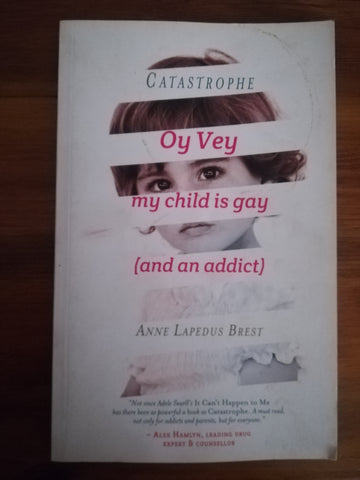Oy Vey My Child is Gay (and an Addict) (Anne Lapedus Brest)