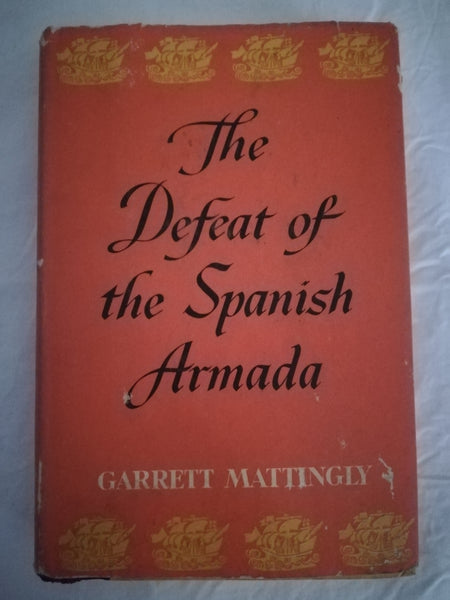 The Defeat of the Spanish Armada (Garrett Mattingly)