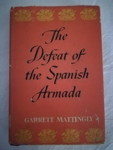 The Defeat of the Spanish Armada (Garrett Mattingly)